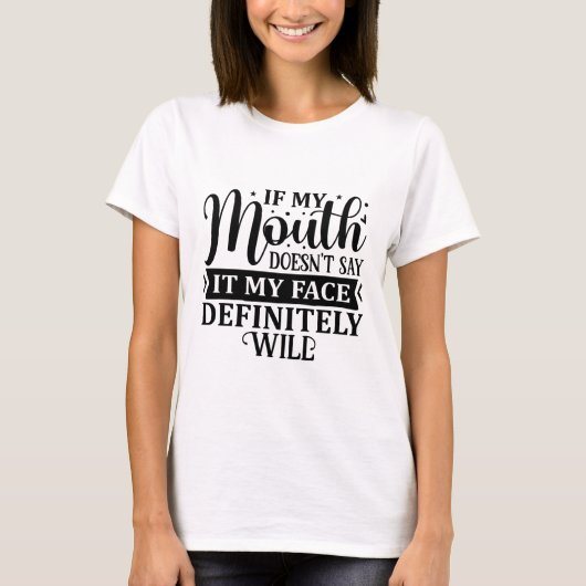 Als mijn mond het niet zegt zal mijn gezicht zeker t-shirt (Voorkant)