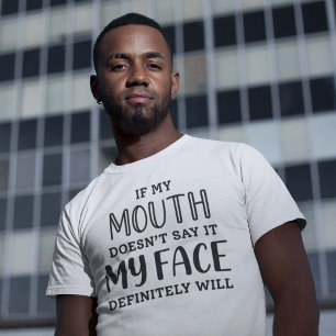 Als mijn mond het niet zegt zal mijn gezicht zeker t-shirt