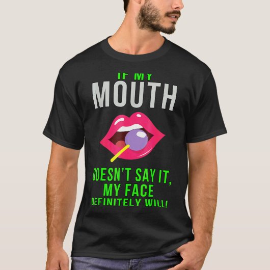 Als mijn mond niet zegt dat het grappig Sarcasm is T-shirt (Voorkant)