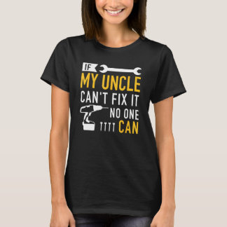 Als mijn oom dit niet kan repareren, kan niemand d t-shirt