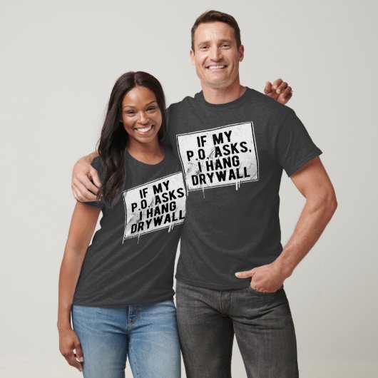 Als mijn P.O. vraagt dat ik Drywall Funny Hilariou T-shirt (Unisex)