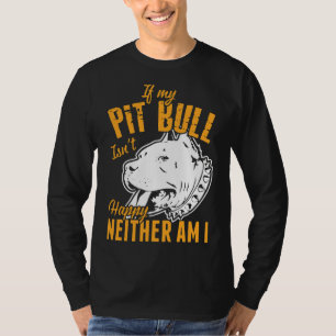 Als mijn Pitbull gelukkig is, ben ik dat ook niet T-shirt