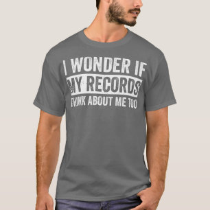 Als mijn platen denken over mij Grappige LP Vinyl T-shirt