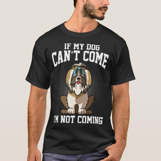 Als mijn Shih Tzu niet kan komen, kom ik niet T-shirt (Voorkant)