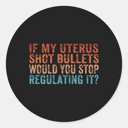 Als mijn Uterus-kogels u zouden stoppen met regule Ronde Sticker (Voorkant)