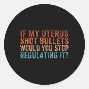 Als mijn Uterus-kogels u zouden stoppen met regule Ronde Sticker