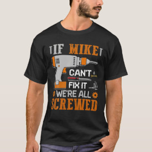 Als MIKE het niet kan oplossen, zijn we allemaal g T-shirt