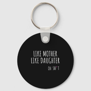 Als moeder als dochter oh grappig sleutelhanger