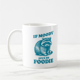 Als Moody Geef Me Foodie Grappig Quote Wasbeer Ont Koffiemok
