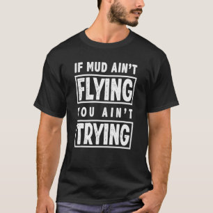 Als Mud Aint Flying Biker Enduro Motocross Ra T-shirt