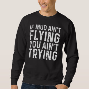 Als Mud Aint Flying Je Aint Progen ATV Motorcross Trui