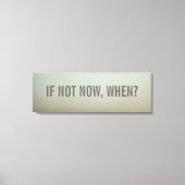 Als niet nu, wanneer muurdecor canvas afdruk (Voorkant)