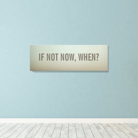 Als niet nu, wanneer muurdecor canvas afdruk (Insitu (Houten vloer))