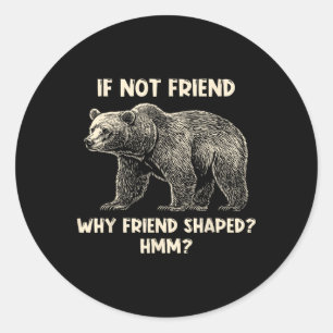 Als niet vriend waarom vriend gevormde grappige be ronde sticker
