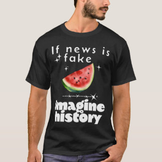 "Als nieuws nep is, stel je de geschiedenis voor" T-shirt