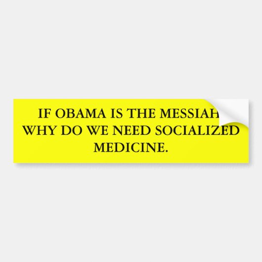 ALS OBAMA DE MESSIAH IS, WAAROM HEBBEN WE SOCIALI BUMPERSTICKER (Voorkant)