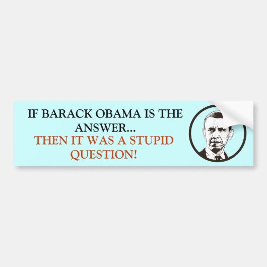 Als Obama het antwoord is, was het een stompzinnig Bumpersticker (Voorkant)
