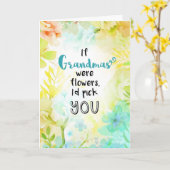 Als oma's bloemen waren, zou ik je kiezen! kaart (Gele Bloem)