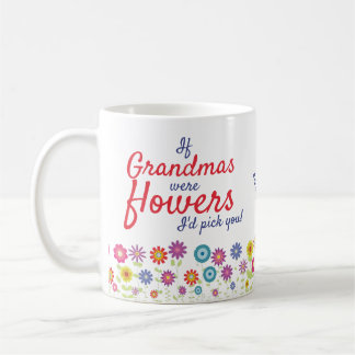 Als oma's bloemen waren, zou ik je kiezen koffiemok