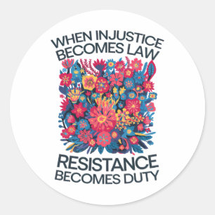 Als onrecht wet wordt, wordt verzet een plicht ronde sticker