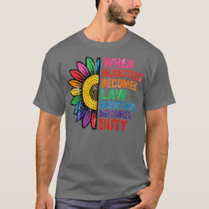 ALS ONRECHTvaardigHEID WET WORDT, WORDT VERZET Pli T-shirt