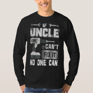 Als oom het niet kan repareren kan niemand klusjes t-shirt