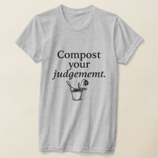 Als oordelen leidt tot compost t-shirt