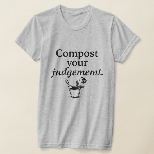 Als oordelen leidt tot compost t-shirt (Laagn)