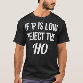 Als P laag is verwerp de HO Data Science Funny T-shirt (Voorkant)