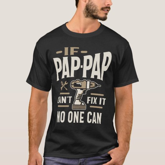 Als Pap-Pap het kan repareren, kan niemand opa T-shirt (Voorkant)