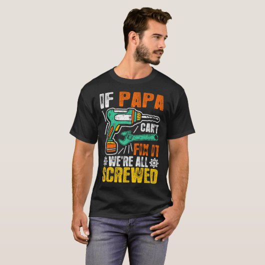 Als Papa Cant Fix was het allemaal geschrokken shi T-shirt (Voorkant volledig)