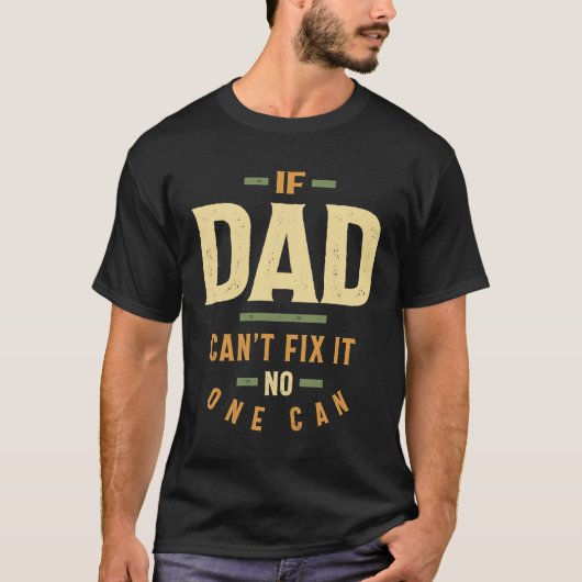 Als papa het niet kan oplossen kan niemand het. | t-shirt (Voorkant)