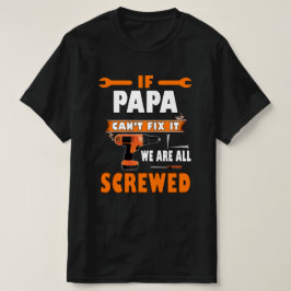 Als papa het niet kan oplossen, zijn we allemaal g t-shirt