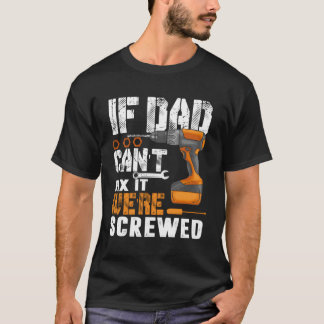 Als papa het niet kan oplossen, zijn we genaaid. t-shirt