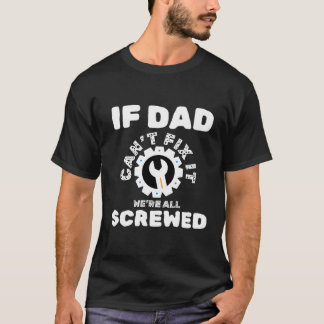 Als papa het niet kan repareren, zijn we allemaal  t-shirt