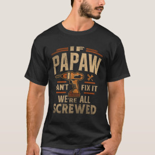 Als Papaw Cant Fix was het allemaal doorgesneden v T-shirt