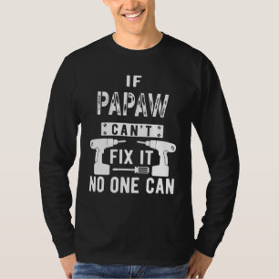 Als Papaw het niet kan oplossen, kan niemand opa T-shirt