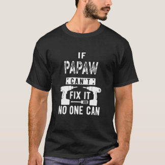 Als Papaw het niet kan oplossen, kan niemand opa T-shirt