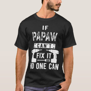Als Papaw het niet kan repareren, kan niemand Opa T-shirt