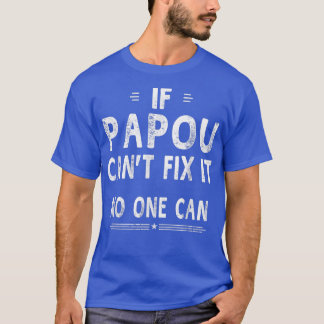 Als Papou het niet kan, kan niemand de vaderdag Hu T-shirt