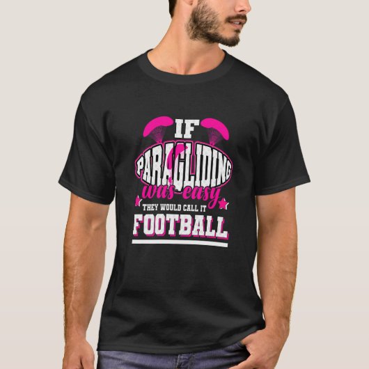 Als paragliden makkelijk was, noemden ze het Footb T-shirt (Voorkant)