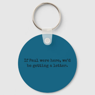 Als Paul hier was, kregen we een brief Als Paul Sleutelhanger