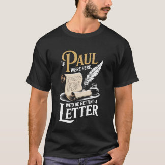 Als Paul hier was, zouden we een grappige brief kr T-shirt