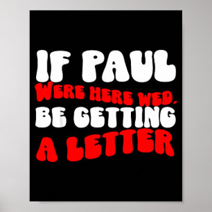 Als Paulus hier was, krijgen we een brief funny ch Poster