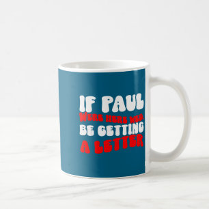 Als Paulus hier was zou een grappige christelijke Koffiemok