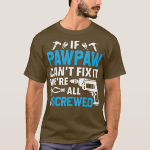 Als Pawpaw het niet kan, dan zijn we allemaal gesc T-shirt