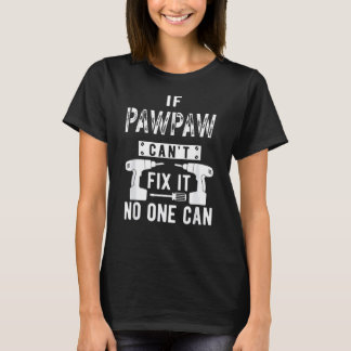 Als Pawpaw het niet kan repareren, kan niemand opa T-shirt