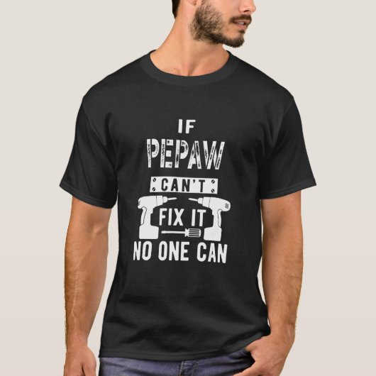 Als Pepaw het niet kan repareren, kan niemand opa T-shirt (Voorkant)