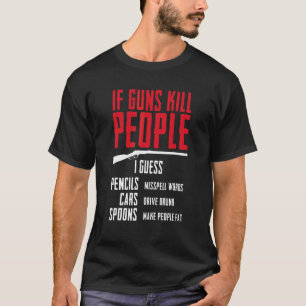 Als Pistolen mensen doden, denk ik dat Pencils woo T-shirt