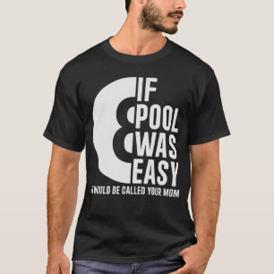 Als pool makkelijk was Poolbiljart Grappige pool v T-shirt